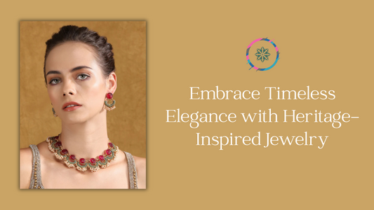 Embrace Timeless Elegance with Heritage-Inspired Jewelry