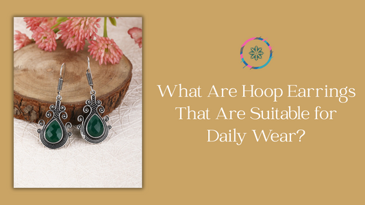 What Are Hoop Earrings That Are Suitable for Daily Wear?