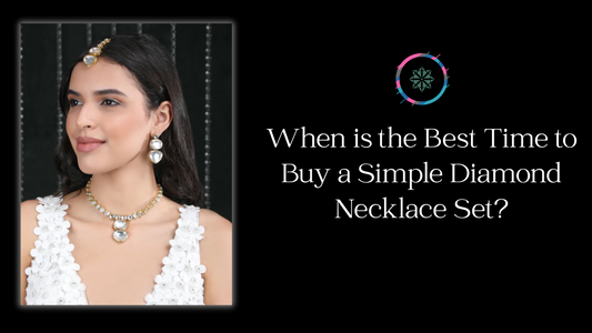 When is the Best Time to Buy a Simple Diamond Necklace Set?