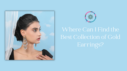 Where Can I Find the Best Collection of Gold Earrings?