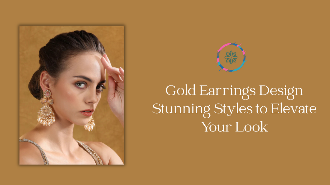 Gold Earrings Design: Stunning Styles to Elevate Your Look