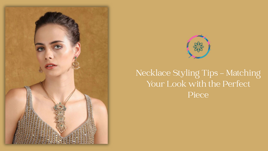 Necklace Styling Tips – Matching Your Look with the Perfect Piece