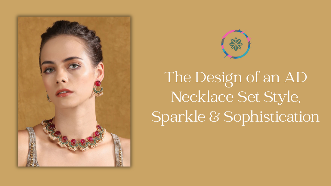 The Design of an AD Necklace Set: Style, Sparkle & Sophistication