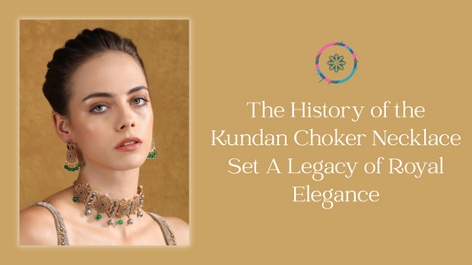The History of the Kundan Choker Necklace Set: A Legacy of Royal Elegance