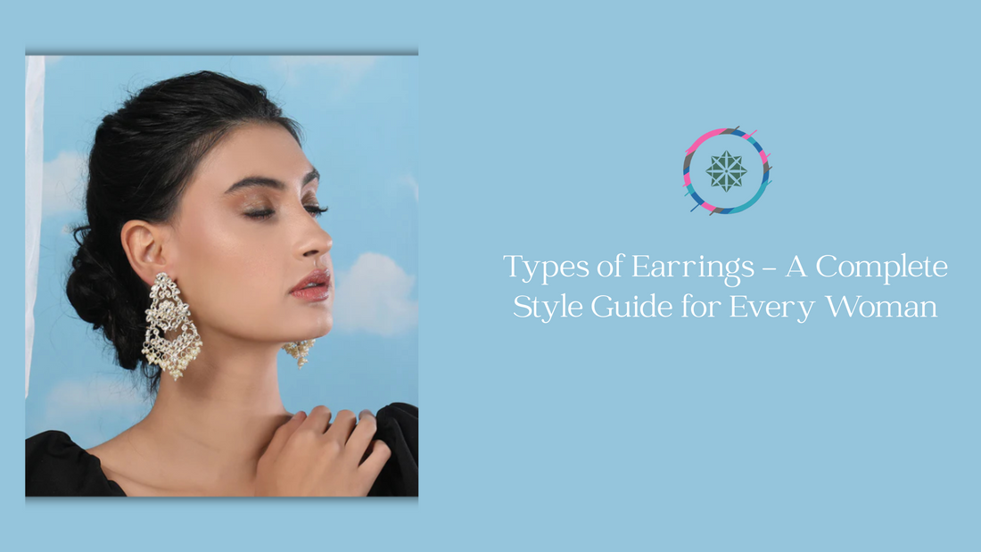 Types of Earrings – A Complete Style Guide for Every Woman