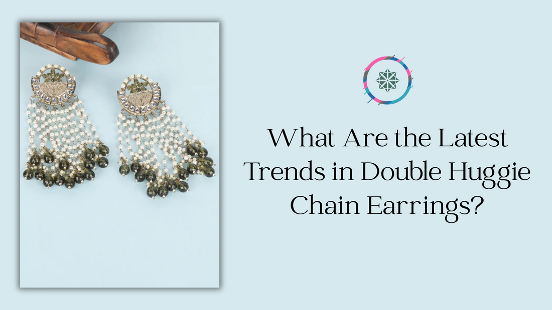 What Are the Latest Trends in Double Huggie Chain Earrings?