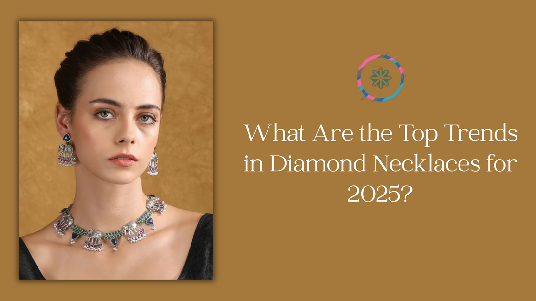 What Are the Top Trends in Diamond Necklaces for 2025?