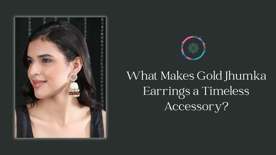 What Makes Gold Jhumka Earrings a Timeless Accessory?