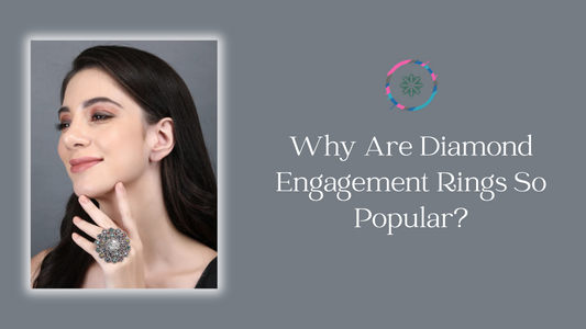 Why Are Diamond Engagement Rings So Popular?